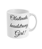 "Obstinate Headstrong Girl!" Jane Austen Mug
