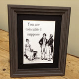 Mr. Darcy's Tolerable Quote Framed Print