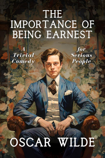 The Importance of Being Earnest by Oscar Wilde