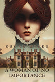 A Woman of No Importance by Oscar Wilde