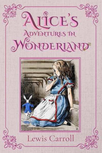 Alice's Adventures in Wonderland - The Original 1865 Illustrated Edition