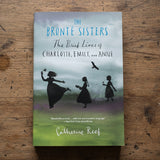 The Brontë Sisters: The Brief Lives of Charlotte, Emily and Anne
