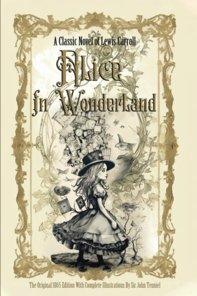 Alice in Wonderland - The Original 1865 Edition With Illustrations