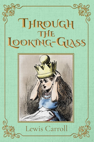 Through the Looking-Glass - The Original 1871 Illustrated Edition