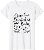 Jane Austen Bewitched Me Body and Soul T-Shirt