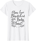 Jane Austen Bewitched Me Body and Soul T-Shirt