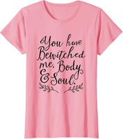 Jane Austen Bewitched Me Body and Soul T-Shirt
