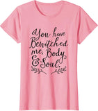 Jane Austen Bewitched Me Body and Soul T-Shirt