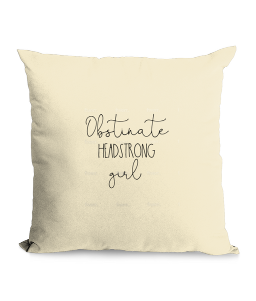 Obstinate Headstrong Girl Cushion 