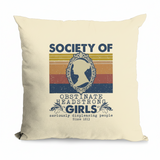 Society of Obstinate Headstrong Girls Cushion