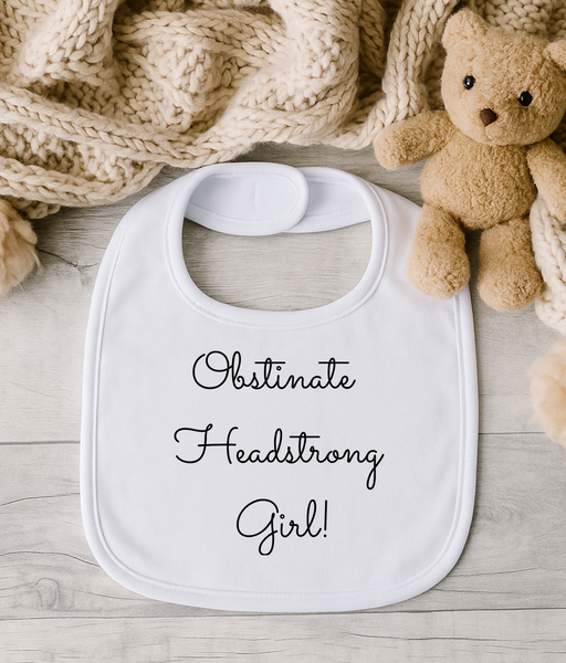Obstinate Headstrong Girl Baby Bib