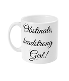 "Obstinate Headstrong Girl!" Jane Austen Mug