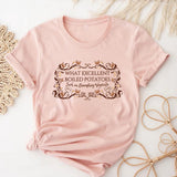 What Excellent Boiled Potatoes T-Shirt