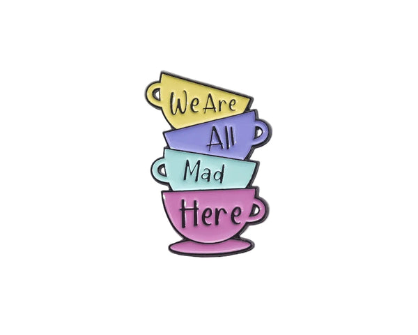 We Are All Mad Here Tea Cups Badge