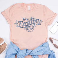 What Excellent Boiled Potatoes T-Shirt