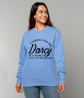 Looking for My Darcy Sweatshirt