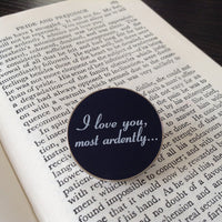 I Love You Most Ardently Pin Badge