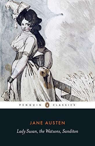 Lady Susan/The Watsons/Sanditon by Jane Austen