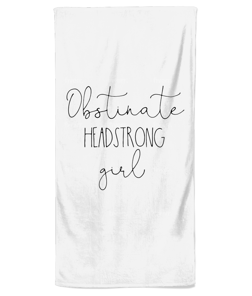 Obstinate Headstrong Girl Towel